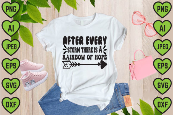 After Every Storm There is a Rainbow of Graphics for T-Shirt Designs