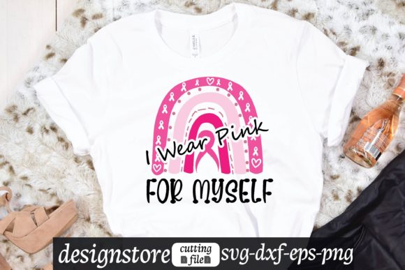Creative I Wear Pink for Myself Rainbow Svg for T-Shirt Designs