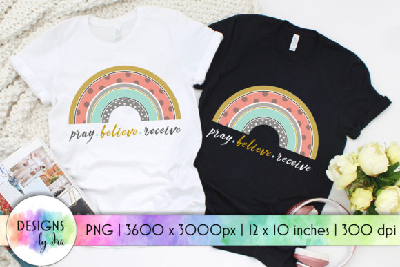 Pray Believe Receive Rainbow Graphics for T-Shirt Designs